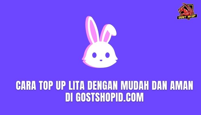 Cara Top Up Lita Dengan Mudah Dan Aman Di Gostshopid.com