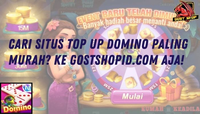 Cari Situs Top Up Domino Paling Murah? Ke Gostshopid.com Aja!