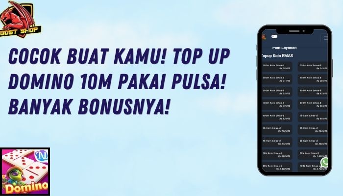 Cocok Buat Kamu! Top Up Domino 10m Pakai Pulsa! Banyak Bonusnya!