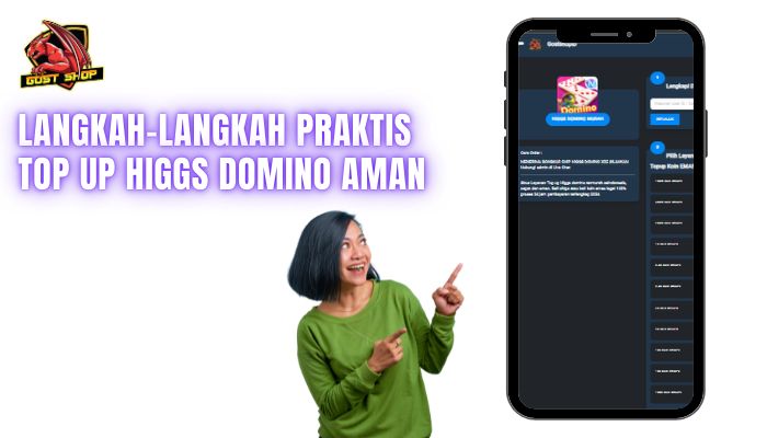 Langkah-langkah Praktis Top Up Higgs Domino Aman