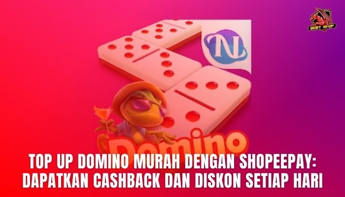 Top Up Domino Murah Dengan ShopeePay: Dapatkan Cashback Dan Diskon Setiap Hari