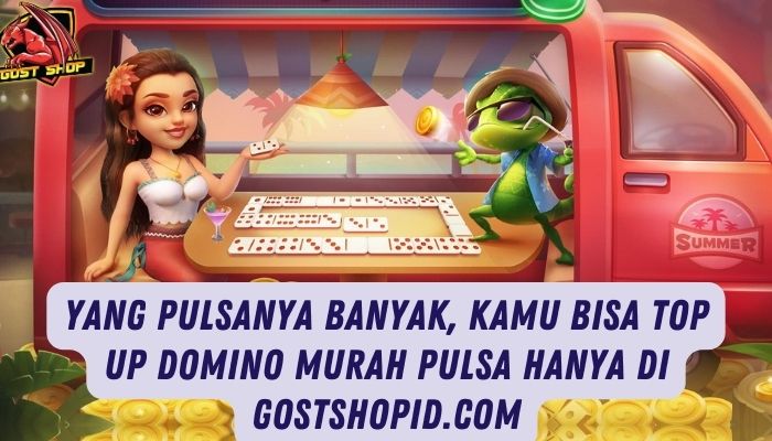 Yang Pulsanya Banyak, Kamu Bisa Top Up Domino Murah Pulsa Hanya Di Gostshopid.com